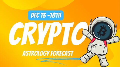 Where is Crypto GOING? Crypto Astrology Forecast Dec 13 - 18