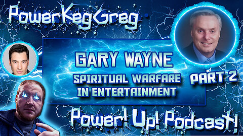 Spiritual Warfare In Entertainment: Gary Wayne Returns | Power!Up!Podcast! | With Eric Rolon