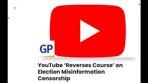 YouTube 'reverses course' and allows talk of election FRAUD?