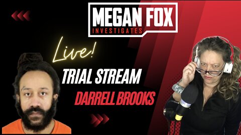 MEGAN FOX LIVESTREAMS DARRELL BROOKS TRIAL