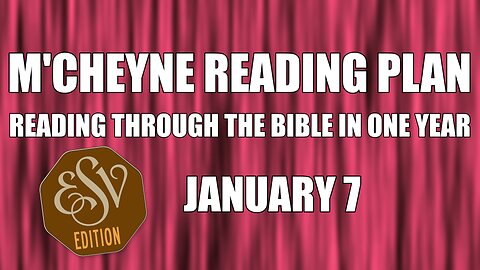 Day 7 - January 7 - Bible in a Year - ESV Edition
