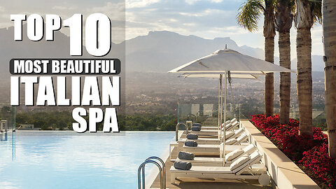 Top 10 most beautiful Italian Spa!
