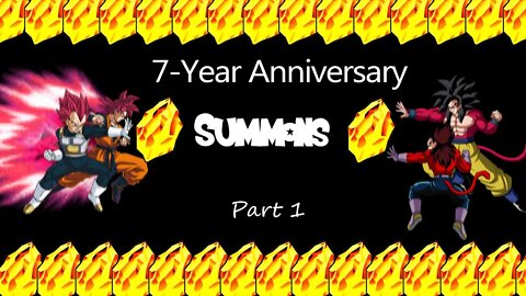 SUMMONS (Part 1)- 7 Year Anniversary-SSJ4 Gogeta & God Goku & Vegeta LRs-Dragon Ball Z Dokkan Battle