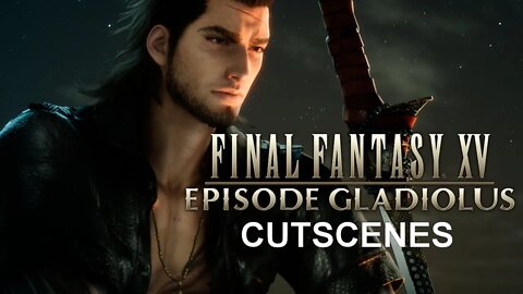 Final Fantasy XV: Episode Gladiolus (PS4) - Cutscenes
