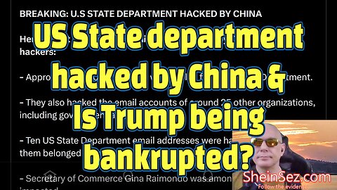 US State department hacked by China & Is Trump being bankrupted?-SheinSez 306