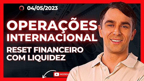 ✅ OPERAÇÕES INTERNACIONAIS: RESET FINANCEIRO COM LIQUIDEZ!