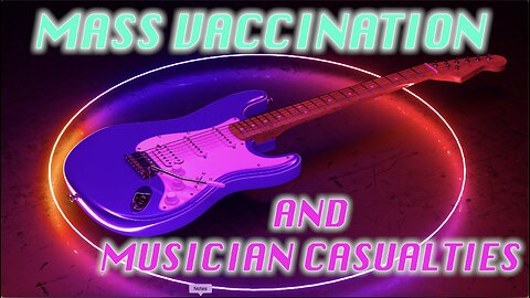 MASS VACCINATION AND MUSICIAN CASUALTIES
