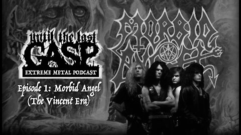 Until The Last Gasp - Extreme Metal Podcast (Episode 1: Morbid Angel - The Vincent Era)