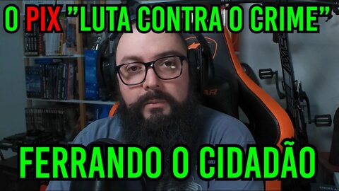 O Pix Luta Contra o Crime ! Ferrando Você !