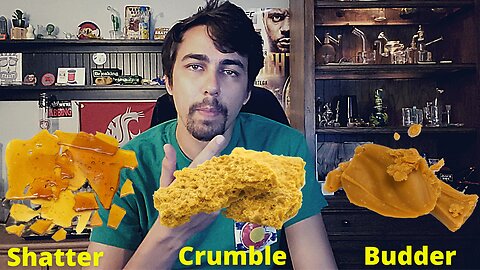 Shatter vs Crumble vs Budder | Cannabis Concentrates