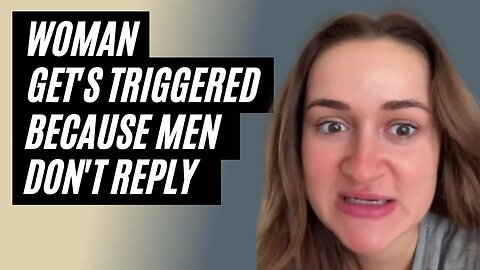 Entitled Woman Gets Triggered Because Men Won't Text Her Back. "I Quit Dating" Woman.