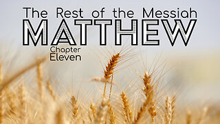 Matthew 11 "The Rest of the Messiah"
