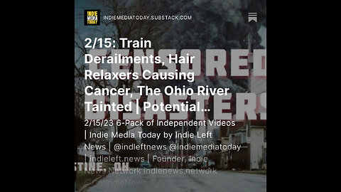 2/15: Train Derailments, Hair Relaxers Causing Cancer, The Ohio River Tainted + more