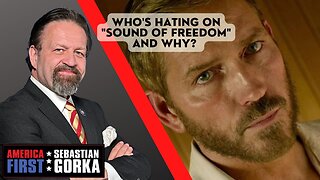 Who's hating on "Sound of Freedom" and why? Sebastian Gorka on AMERICA First