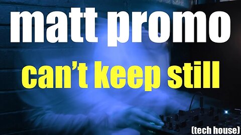 MATT PROMO - Cant Keep Still (19.07.10)