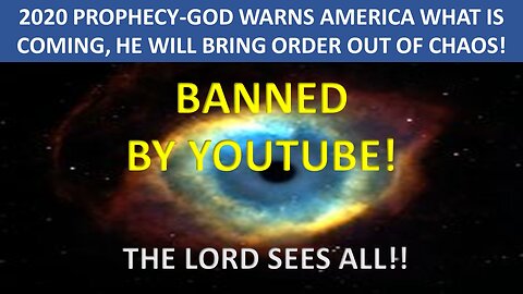 YOUTUBE BANNED THIS VIDEO- 2020 GOD WARNS AMERICA!