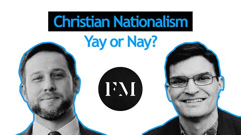 Christian Nationalism with Neil Shenvi and William Wolfe