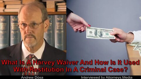 Alameda County - What Is A Harvey Waiver And How Is It Used With Restitution In A Criminal Case ?