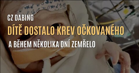 Dítě, kterému byla podána transfuze krve očkovaného, zemřelo na krevní sraženinu (CZ DABING)