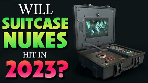 Will Suitcase Nukes Hit in 2023? 09/22/2023