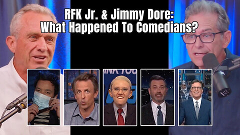 RFK Jr. & Jimmy Dore: What Happened To Comedians?