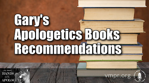 30 Jun 23, Hands on Apologetics: Gary's Apologetics Books Recommendations