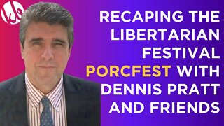 Recapping the Libertarian festival PORCFEST with organizer Dennis Pratt and friends