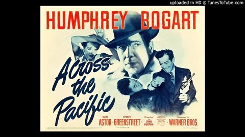 Across the Pacific - Bogart - Astor - Greenstreet