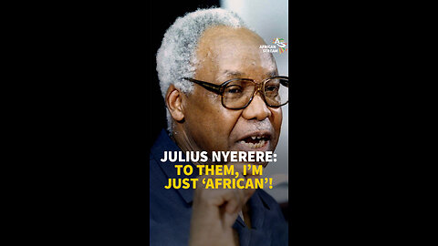 Julius Nyerere: To Them, I’m Just ‘African’!