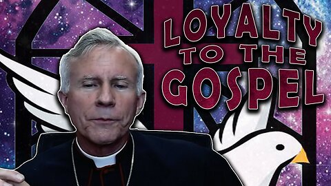 Loyalty to the Gospel