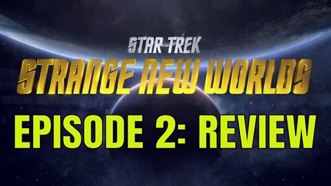 Star Trek: Strange New Worlds. Episode 2 Review