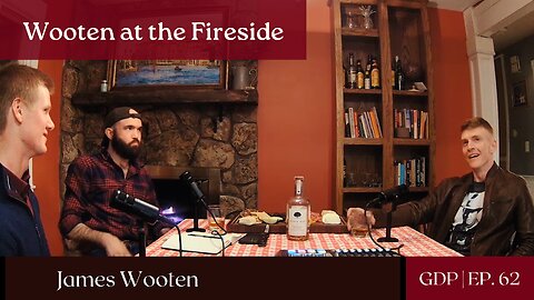 Wooten at the Fireside | GDP Ep.62
