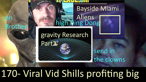Live Chat with Paul; -170- Viral Bayside Alien Shills at it again + Gravity Part2 + more