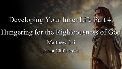 “Developing Your Inner Life Part 4” by Pastor Cliff Harden