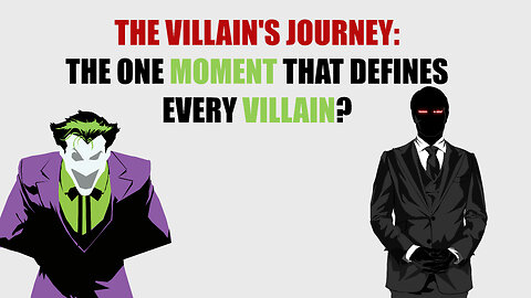 The Villains Journey: The Moment That Defines Every Villain?