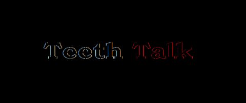 Teeth talk 11-26-19