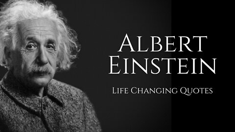 ALBERT EINSTEIN : Life Changing Quotes