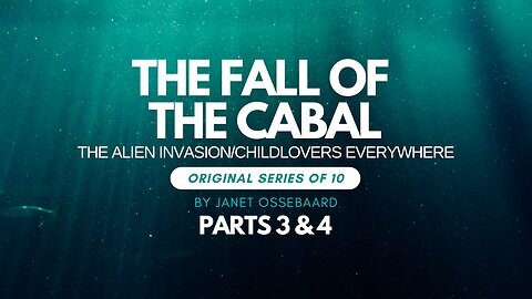 Special Presentation: The Fall of the Cabal Parts 3 & 4 'The Alien Invasion/Childlovers Everywhere'