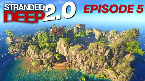 Stranded Deep 2.0!!! | Episode 5 (Finding the Secrets of Monstrosity Island)