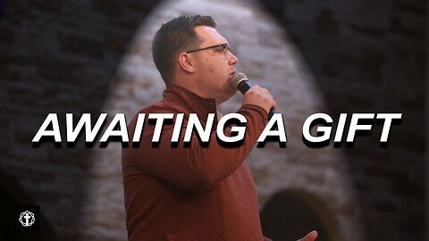 "Awaiting A Gift" | Pastor Gade Abrams