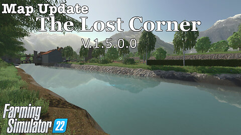 Map Update | The Lost Corner | V.1.5.0.0 | Farming Simulator 22