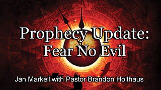 Prophecy Update: Fear No Evil