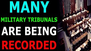 MANY MILITARY TRIBUNALS ARE BEING RECORDED UPDATE - TRUMP NEWS