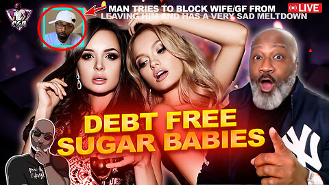Debt Free Sugar Babies: Inside The Life Of Your Future Wives | Husband Crashes Out