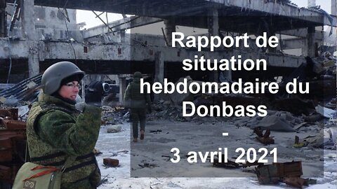 Rapport de situation hebdomadaire du Donbass – 3 avril 2021