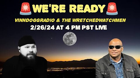 2/26/24 w/VinnDoggRadio & Zak THE Wretched Watchnen