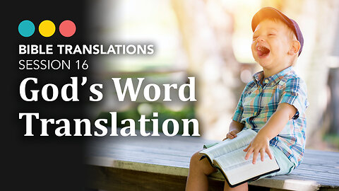 The best Bible for kids, Bible Translations: God’s Word Translation (GWT) 17/21