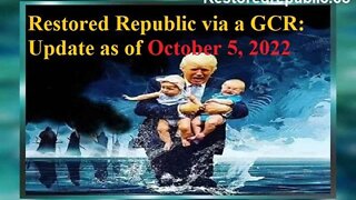 RESTORED REPUBLIC VIA A GCR UPDATE AS OF OCTOBER 5, 2022