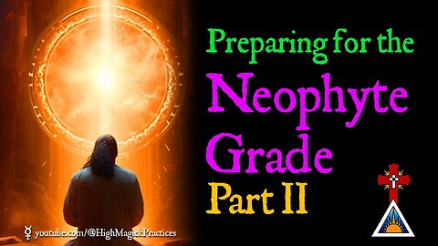 E06 Preparing for the Neophyte Grade - Part II