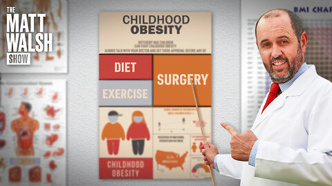 Deranged ‘Medical Experts’ Recommend Diet Pills And Surgery For Overweight Children | Ep. 1093